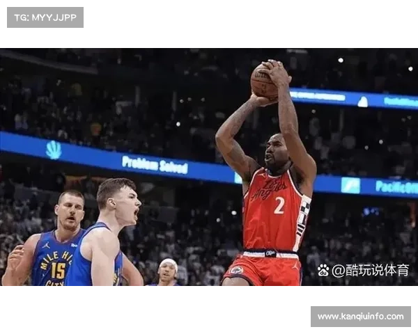 快船105-102险胜火箭，莱昂纳德关键时刻发力助队取胜